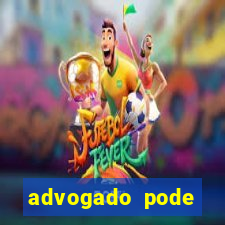 advogado pode patrocinar time de futebol